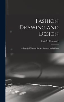 portada Fashion Drawing and Design: A Practical Manual for art Students and Others (en Inglés)