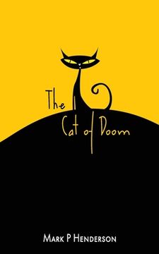 portada The Cat of Doom: The Man who let the Cat of Doom out of the Bag - A Surreal Apocalyptic Fantasy With Poetical and Musical Interludes (in English)