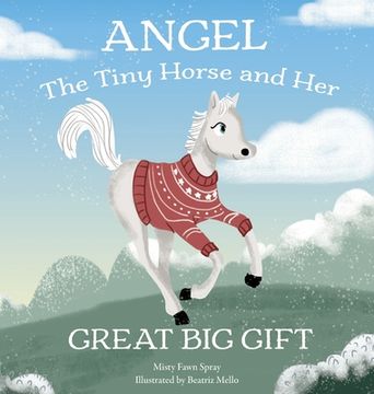portada Angel: The Tiny Horse and Her Great Big Gift (en Inglés)