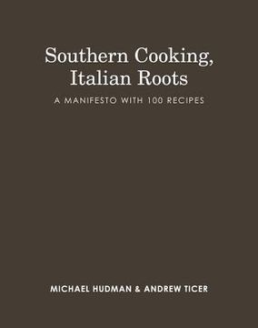 portada southern cooking, italian roots: a manifesto with 100 recipes (in English)