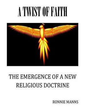 portada A Twist of Faith-The Emergence of a New Religious Doctrine: The true battle between good and evil begins (in English)