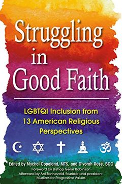 portada Struggling in Good Faith: Lgbtqi Inclusion From 13 American Religious Perspectives (en Inglés)