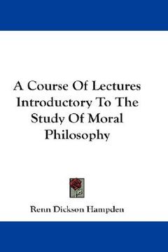 portada a course of lectures introductory to the study of moral philosophy (in English)