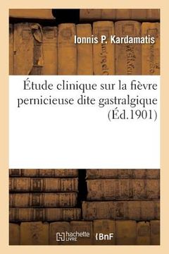 portada Étude Clinique Sur La Fièvre Pernicieuse Dite Gastralgique (en Francés)