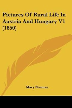portada pictures of rural life in austria and hungary v1 (1850) (en Inglés)