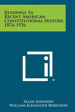 portada readings in recent american constitutional history, 1876-1926 (in English)
