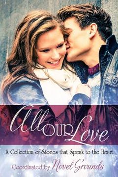 portada All Our Love: A Collection of Stories that Speak to the Heart (en Inglés)