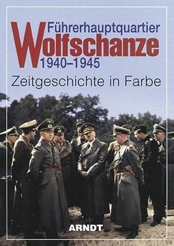 portada Führerhauptquartier Wolfschanze 1940-1945. Zeitgeschichte in Farbe (en Alemán)