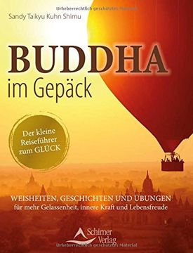 portada Buddha im Gepäck - Der kleine Reiseführer zum Glück: Weisheiten, Geschichten und Übungen für mehr Gelassenheit, innere Kraft und Lebensfreude (in German)