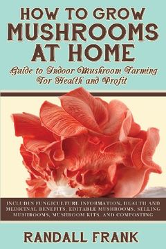 portada How to Grow Mushrooms at Home: Guide to Indoor Mushroom Farming for Health and Profit