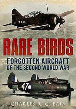 portada Rare Birds: Forgotten Aircraft of the Second World War (en Inglés)