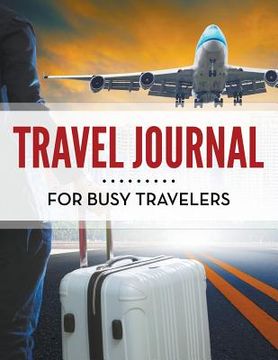 portada Travel Journal For Busy Travelers (en Inglés)