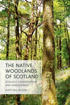 portada The Native Woodlands of Scotland: Ecology, Conservation and Management (en Inglés)