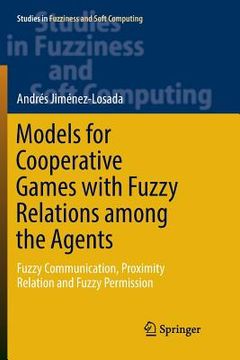 portada Models for Cooperative Games with Fuzzy Relations Among the Agents: Fuzzy Communication, Proximity Relation and Fuzzy Permission (en Inglés)