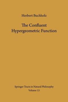 portada The Confluent Hypergeometric Function: With Special Emphasis on its Applications: 15 (Springer Tracts in Natural Philosophy) 