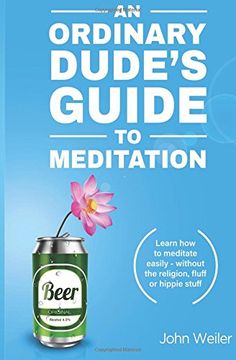 portada An Ordinary Dude's Guide to Meditation: Learn how to meditate easily - without the religion, fluff or hippie stuff (en Inglés)