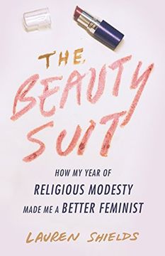 portada The Beauty Suit: How my Year of Religious Modesty Made me a Better Feminist (en Inglés)