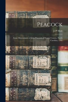 portada Peacock: Some Descendants of John Peacock of Wayne County, North Carolina, 1781 (en Inglés)