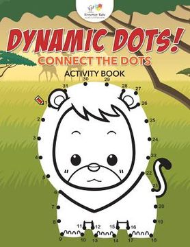 portada Dynamic Dots! Connect the Dots Activity Book (en Inglés)