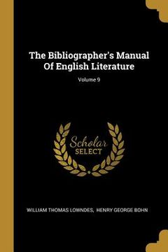 portada The Bibliographer's Manual Of English Literature; Volume 9