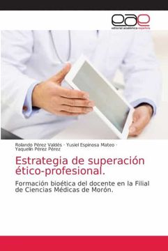 portada Estrategia de Superación Ético-Profesional. Formación Bioética del Docente en la Filial de Ciencias Médicas de Morón. (in Spanish)