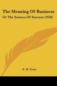 portada the meaning of business: or the science of success (1918)