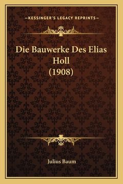 portada Die Bauwerke Des Elias Holl (1908) (in German)