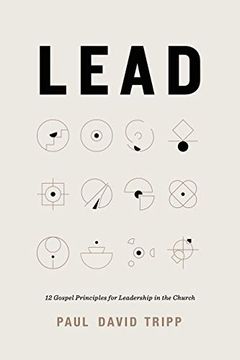 portada Lead: 12 Gospel Principles for Leadership in the Church 