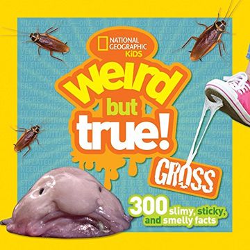 portada Weird but True Gross: 300 Slimy, Sticky, and Smelly Facts (en Inglés)