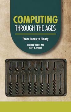portada Computing Through the Ages: From Bones to Binary (en Inglés)