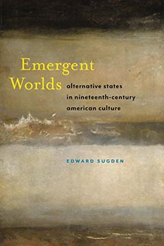 portada Emergent Worlds: Alternative States in Nineteenth-Century American Culture (America and the Long 19Th Century) (en Inglés)