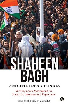 portada Shaheen Bagh and the Idea of India: Writings on a Movement for Justice, Liberty and Equality (en Inglés)