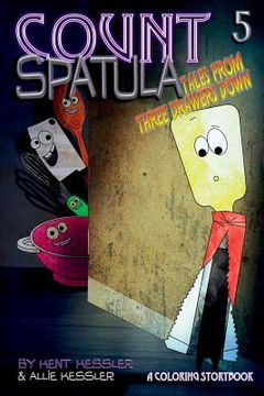 portada Count Spatula: Tales From Three Drawers Down Book 5 (en Inglés)