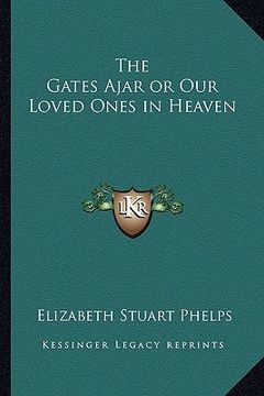 portada the gates ajar or our loved ones in heaven (en Inglés)