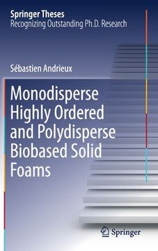 portada Monodisperse Highly Ordered and Polydisperse Biobased Solid Foams (in English)