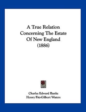 portada a true relation concerning the estate of new england (1886) (in English)