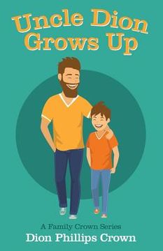 portada Uncle Dion Grows Up: A Family Crown Series