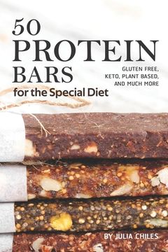 portada 50 Protein Bars for the Special Diet: Gluten Free, Keto, Plant Based, and Much More (en Inglés)