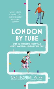 portada London by Tube: 150 Things to See Minutes Away from 88 Tube Stops (en Inglés)