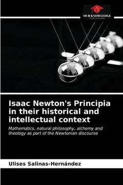 portada Isaac Newton's Principia in their historical and intellectual context (in English)