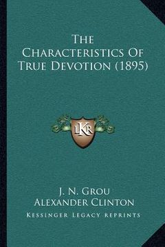 portada the characteristics of true devotion (1895) (en Inglés)