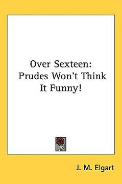 portada over sexteen: prudes won't think it funny! (en Inglés)