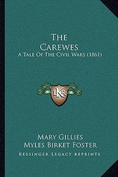 portada the carewes the carewes: a tale of the civil wars (1861) a tale of the civil wars (1861) (in English)
