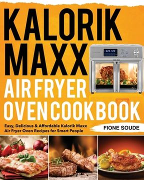 portada Kalorik Maxx Air Fryer Oven Cookbook (en Inglés)