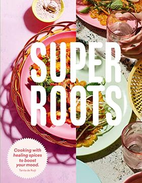 portada Super Roots: Cooking With Healing Spices to Boost Your Mood (en Inglés)