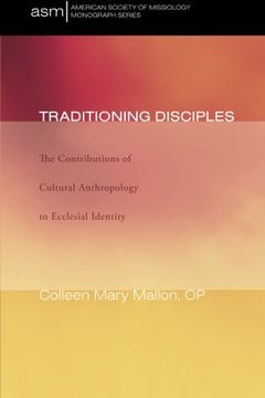 portada Traditioning Disciples: The Contributions of Cultural Anthropology to Ecclesial Identity (American Society of Missiology Monograph) (en Inglés)
