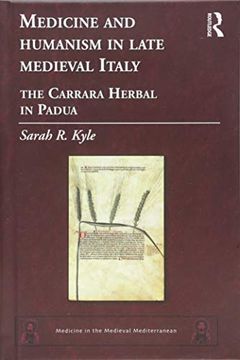 portada Medicine and Humanism in Late Medieval Italy: The Carrara Herbal in Padua (en Inglés)