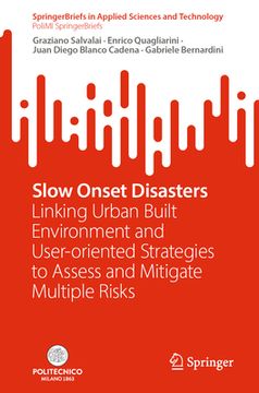 portada Slow Onset Disasters: Linking Urban Built Environment and User-Oriented Strategies to Assess and Mitigate Multiple Risks (en Inglés)