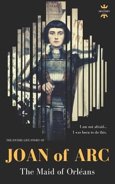 portada Joan of Arc: THE MAID OF ORLÉANS. The Entire Life Story