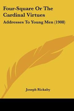 portada four-square or the cardinal virtues: addresses to young men (1908) (in English)